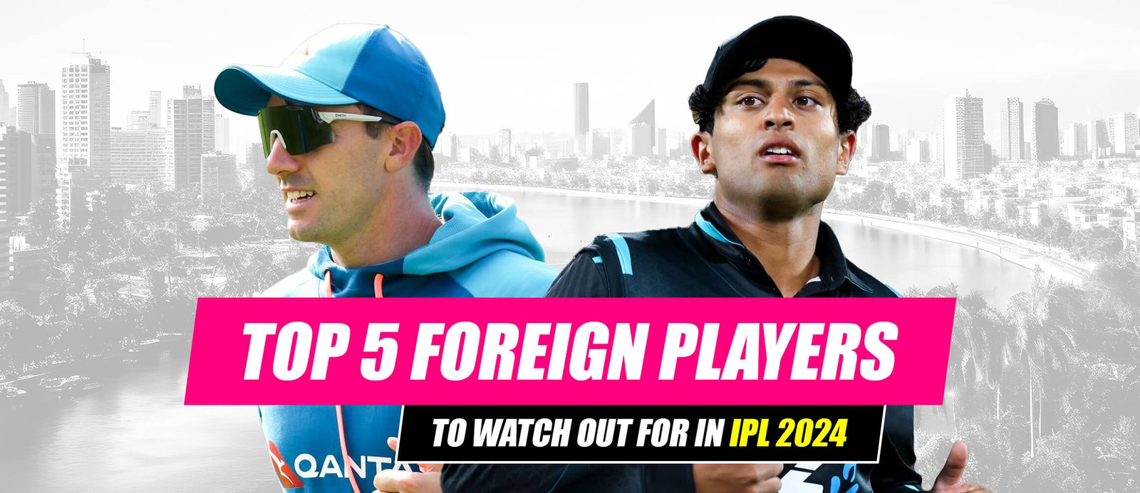 Top 5 Foreign Players to watch out for in IPL 2024