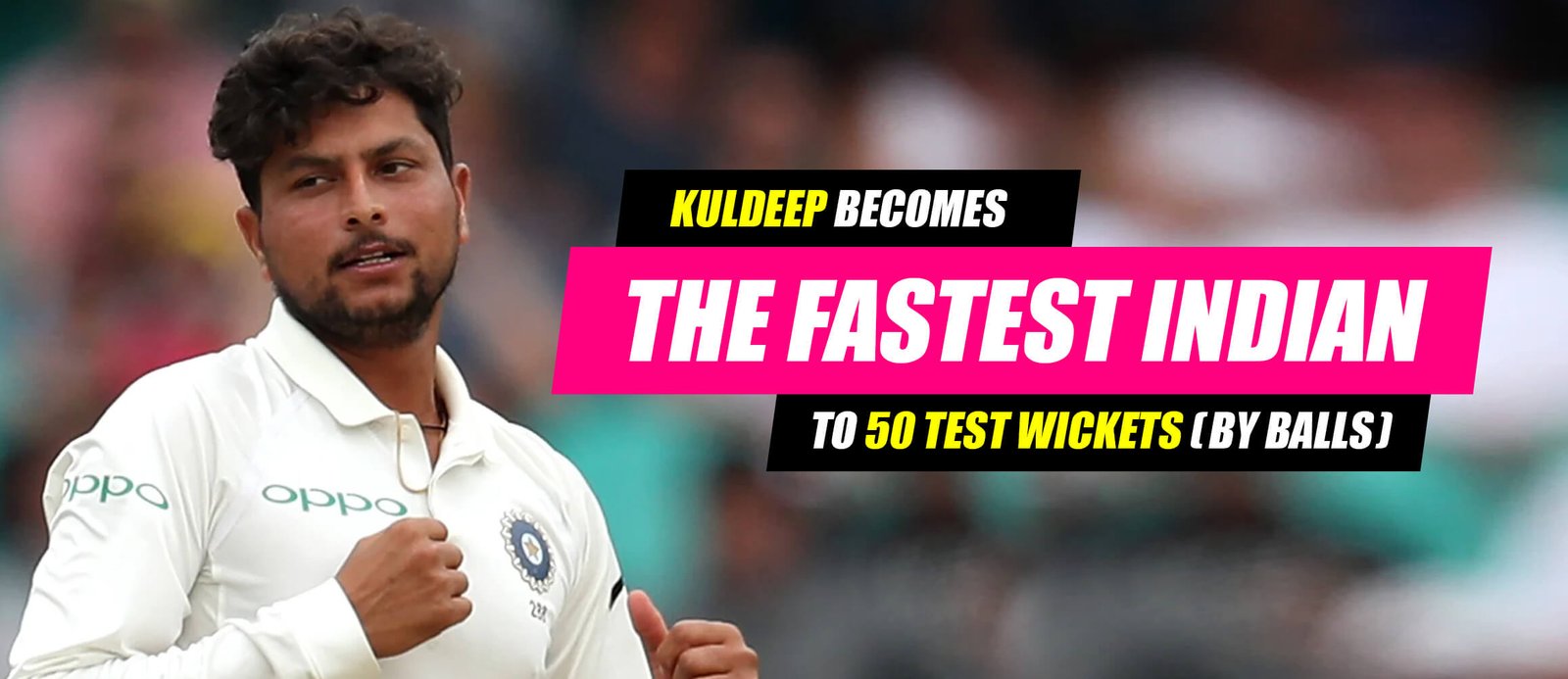 Kuldeep Becomes the Fastest Indian to 50 Test Wickets (By Balls)