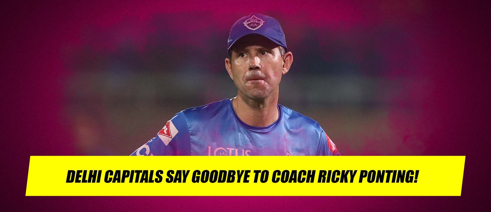 Delhi Capitals Say Goodbye to Coach Ricky Ponting!