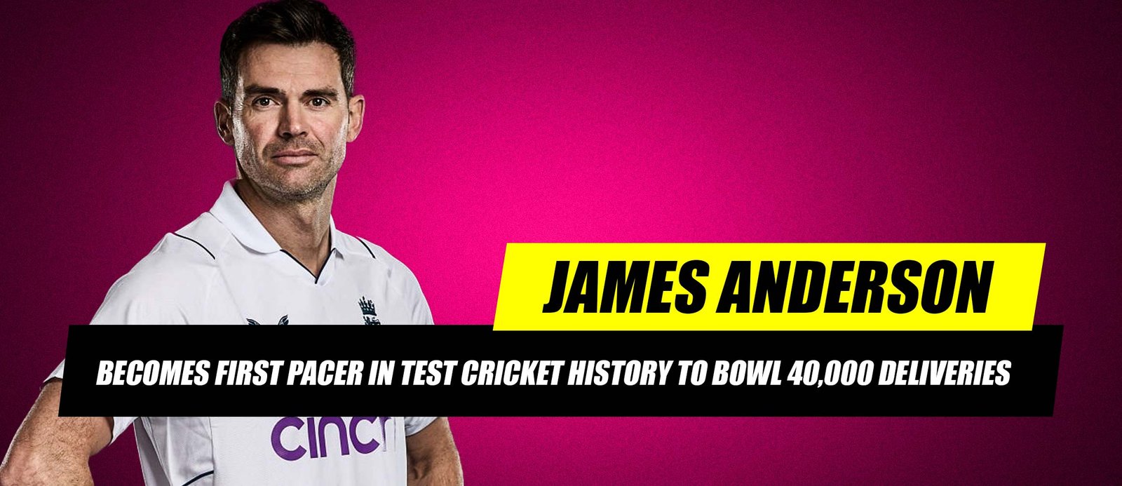 James Anderson Becomes First Pacer in Test Cricket History to Bowl 40,000 Deliveries