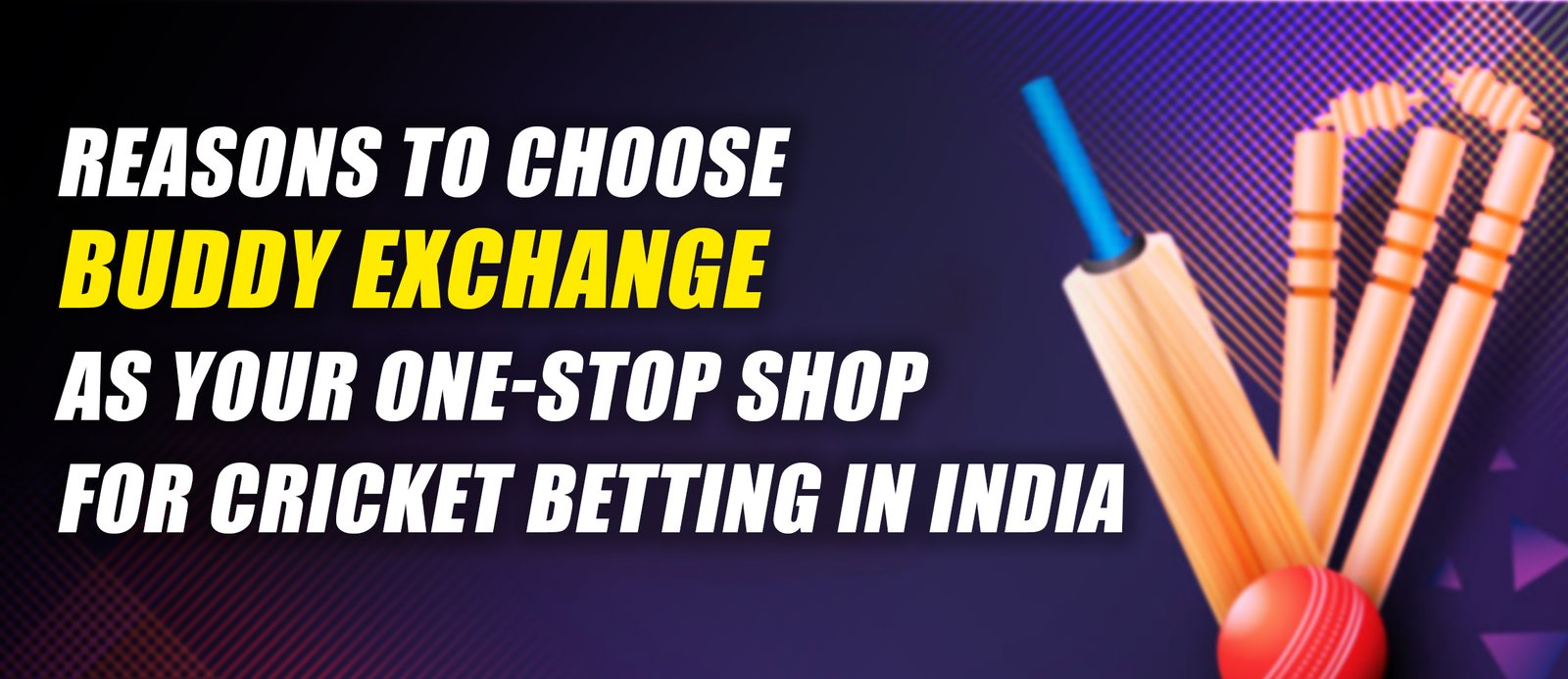 Reasons to Choose Buddy Exchange as Your One-Stop Shop for Cricket Betting in India