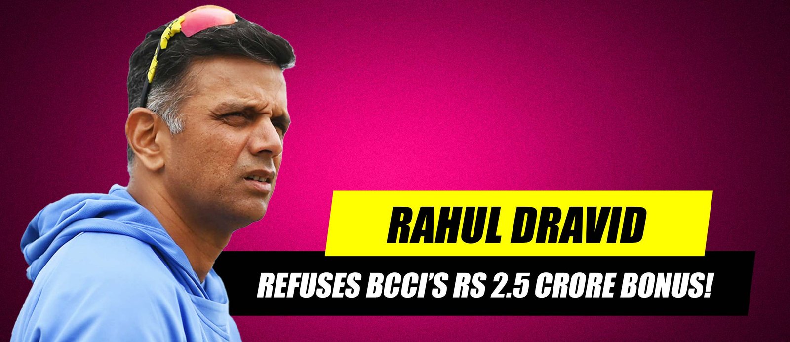 Rahul Dravid Refuses BCCI’s Rs 2.5 Crore Bonus!