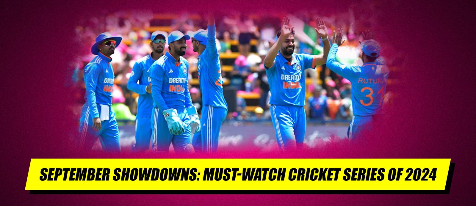 September Showdowns: Must-Watch Cricket Series of 2024