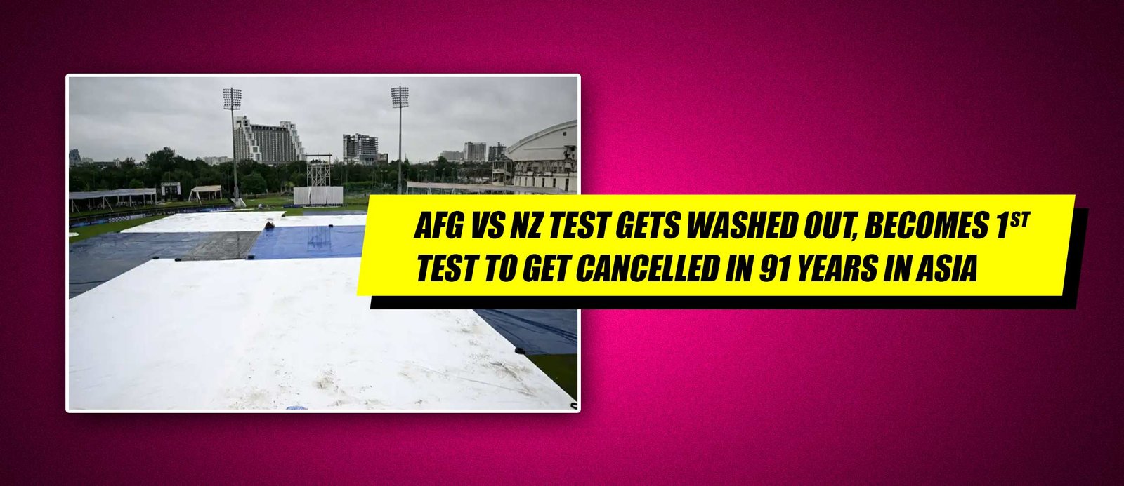 AFG Vs NZ Test Gets Washed Out; Becomes 1st Test to Get Cancelled In 91 Years in Asia