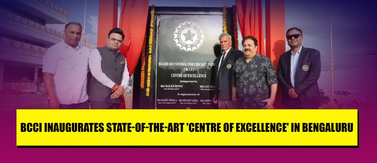 BCCI Inaugurates World-Class ‘Centre of Excellence’ in Bengaluru  