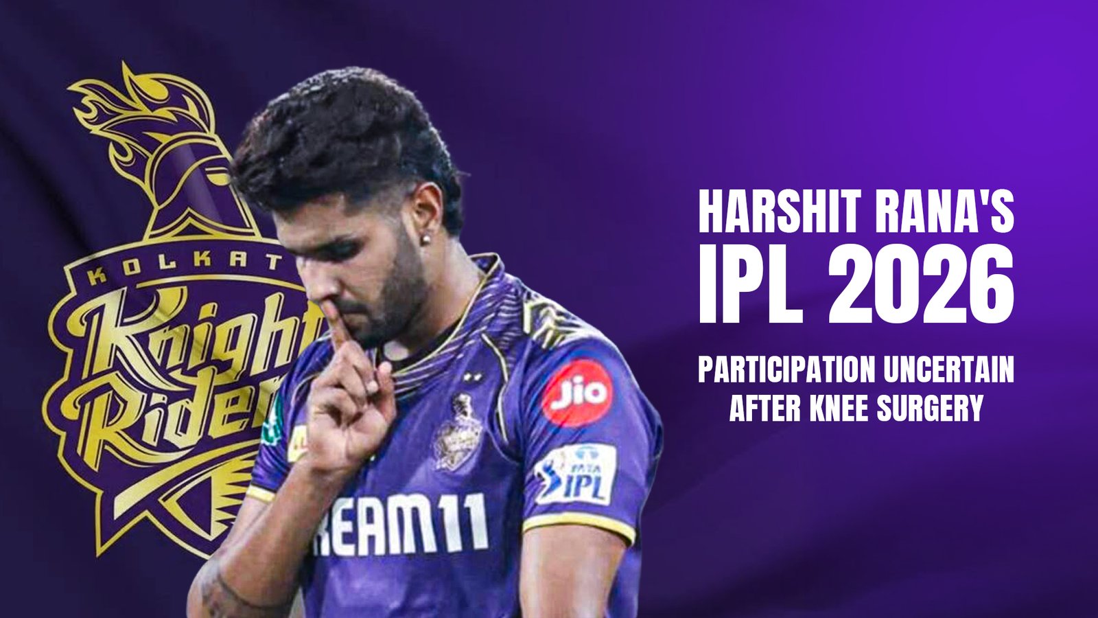 Harshit Rana’s IPL 2026 Participation Uncertain After Knee Surgery