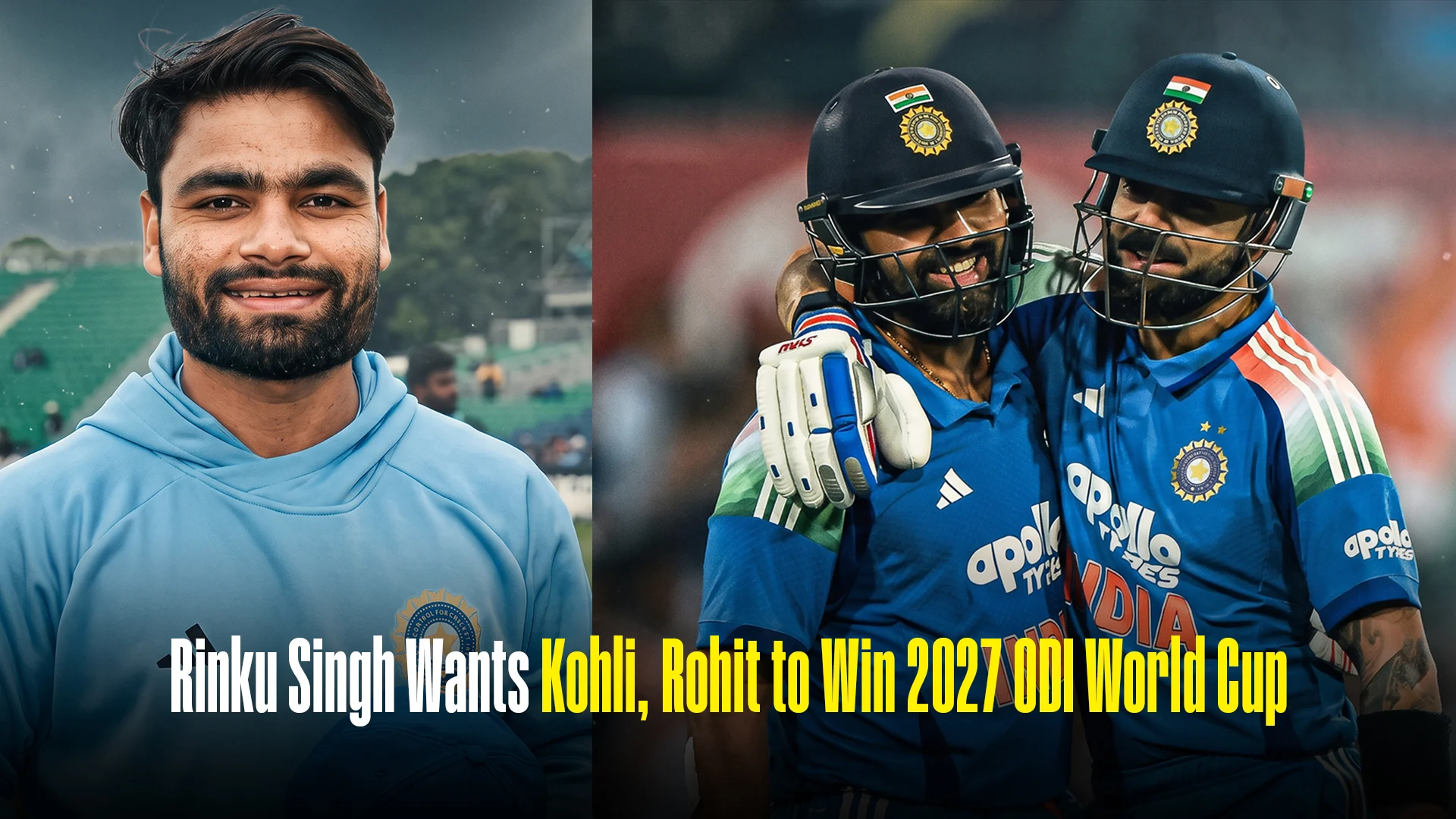 Rinku Singh Wants Virat Kohli and Rohit Sharma to Win the 2027 ODI World Cup for India